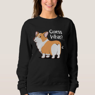 Guess What Corgi But Corgi Corgi Sweatshirt