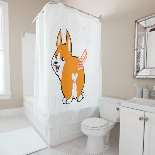Guess What Corgi Butt Dog Lovers Shower Curtain
