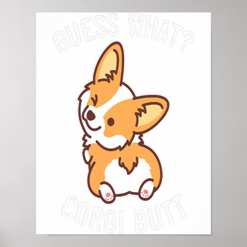 Guess What Corgi Butt Funny Corgi Dog Gift Pun Shi Poster