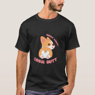 Guess What Corgi Butt Funny Dog Lover Gift  T-Shirt