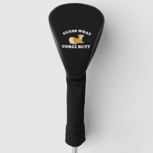 Guess What Corgi Butt Funny Dog Lover Golf Head Cover