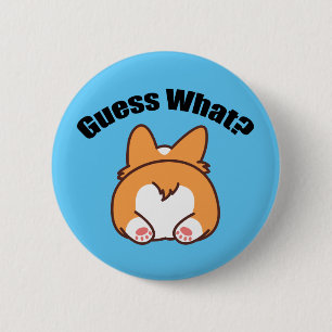Guess What Corgi Butt Humor Button