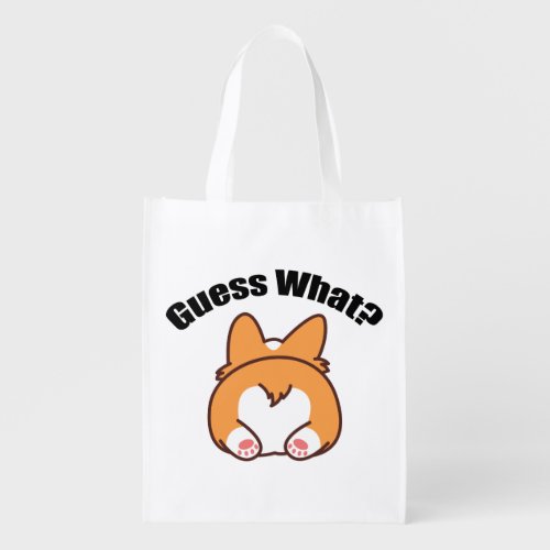 Guess What Corgi Butt Humor Grocery Bag