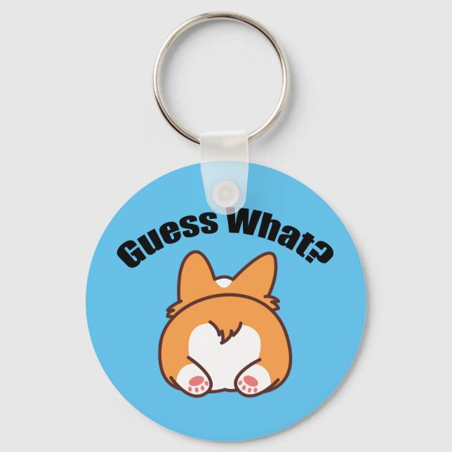 Guess What Corgi Butt Humor Keychain (Front)