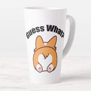 Guess What Corgi Butt Humor Latte Mug