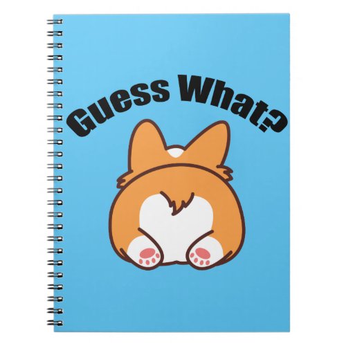 Guess What Corgi Butt Humor Notebook
