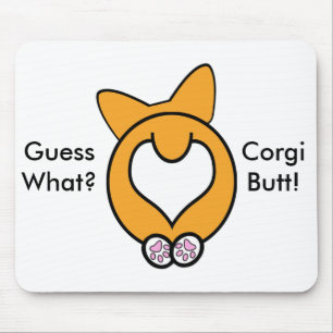 Guess What? Corgi Butt! Mouse Pad