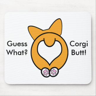 Guess What? Corgi Butt! Mouse Pad