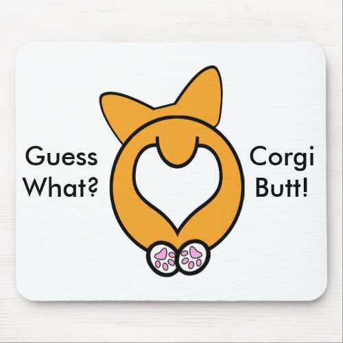 Guess What Corgi Butt Mouse Pad