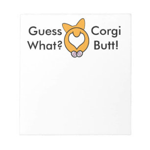 Guess What? Corgi Butt! Notepad