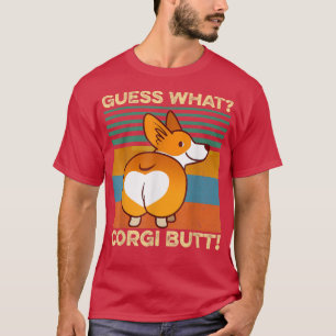 Guess What Corgi Butt Pembroke Welsh Corgi Dog T-Shirt