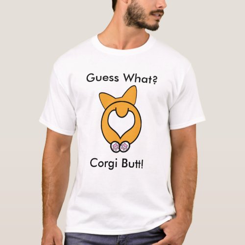 Guess What Corgi Butt T_Shirt