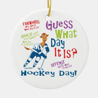 Guess What Day Hockey Ceramic Ornament