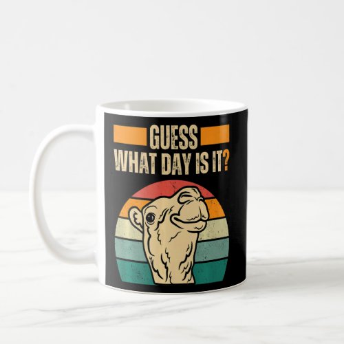 Guess What Day Is It Camel Hump Day Camel Wednesda Coffee Mug