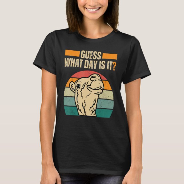 Guess What Day Is It Camel Hump Day Camel Wednesda T-Shirt (Front)