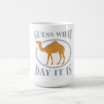 Guess What Day It Is Coffee Mug by digitalcult at Zazzle