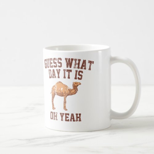 GUESS WHAT DAY IT IS COFFEE MUG