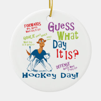 Guess What Day It is Goalie Ceramic Ornament