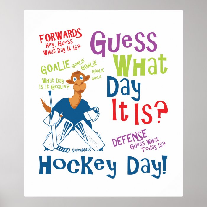 Guess What Day It is Goalie Poster