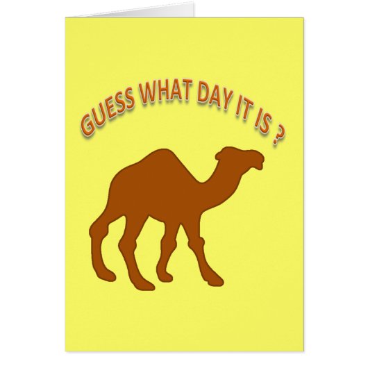 Guess What Day It is ? Hump Day Camel - Card (Front)
