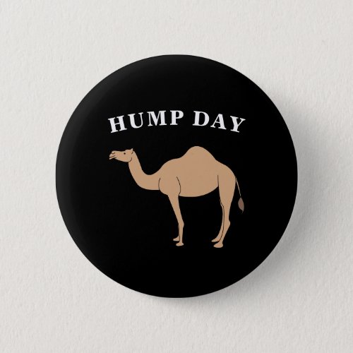 Guess What Day It Is Hump Day Camel Desert Animal Button