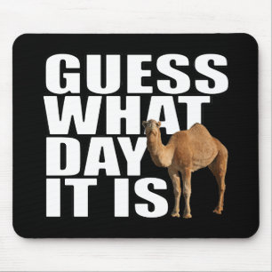 Guess What Day It Is Hump Day Camel Mouse Pad
