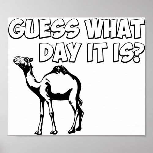 Guess What Day it Is Hump Day Camel Poster