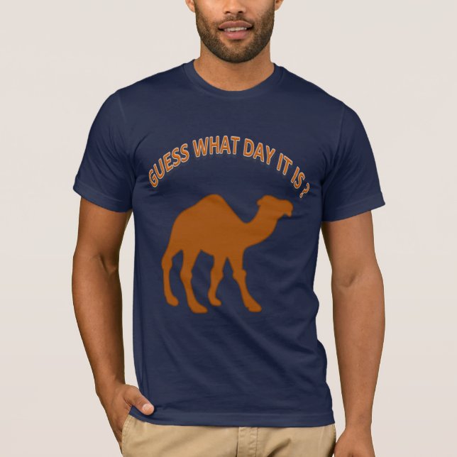 Guess What Day It is - Hump Day Camel - Shirt (Front)