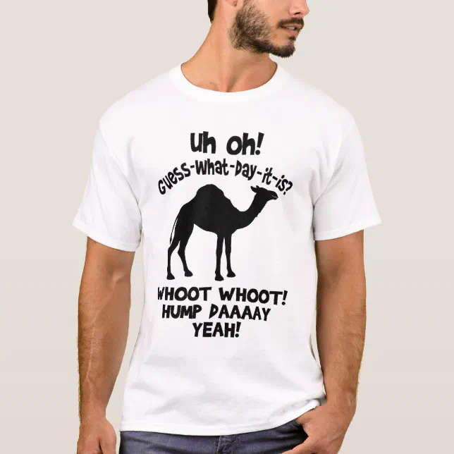 Guess What Day It Is Hump Day Camel T Shirt Zazzle