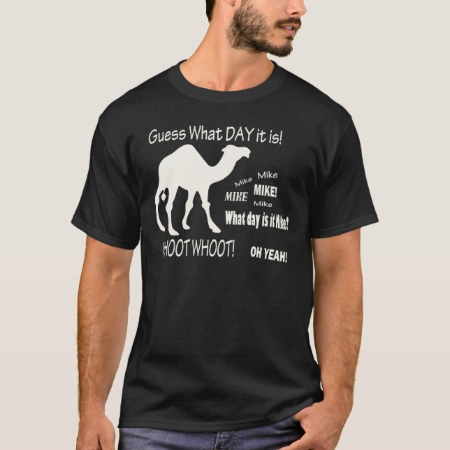 Guess What Day it Is? Hump Day Camel! T-Shirt (Front)