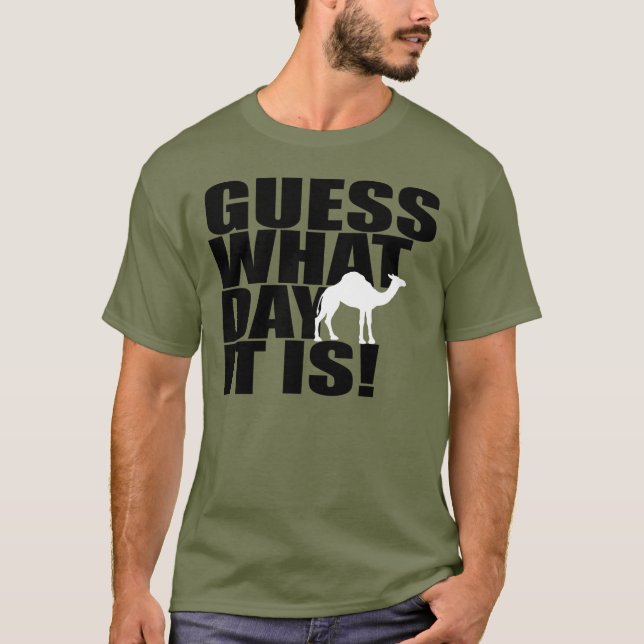 Guess What Day It Is Hump Day Camel T-shirt (Front)