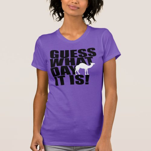 Guess What Day It Is Hump Day Camel T_shirt