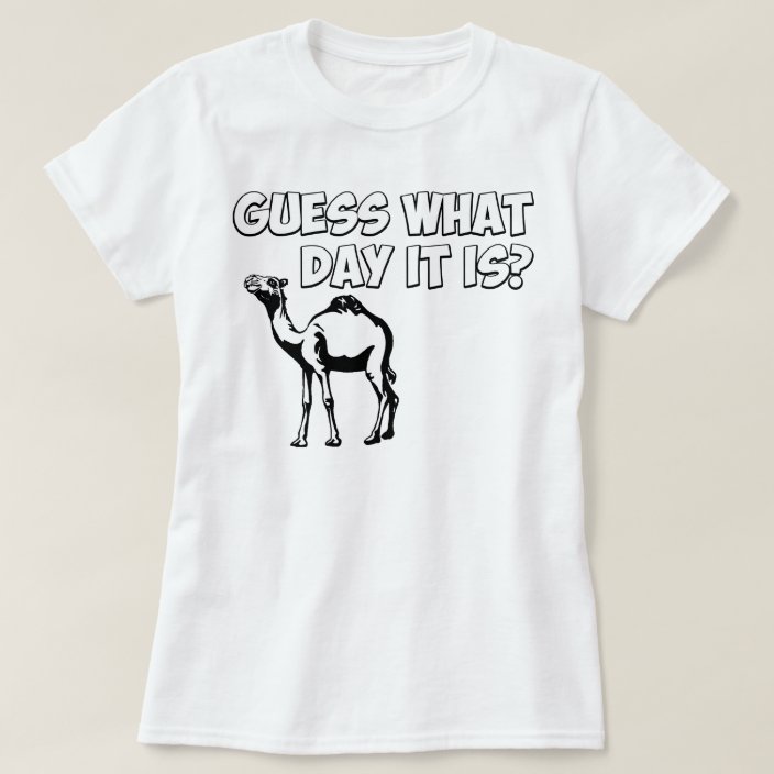 guess what day it is shirt