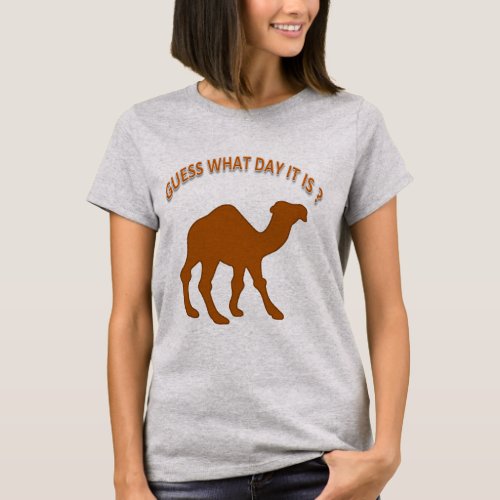 Guess What Day It is  Hump Day Camel T_Shirt