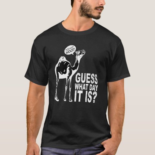 Guess What Day It Is Hump Day  Camel Weight Liftin T_Shirt