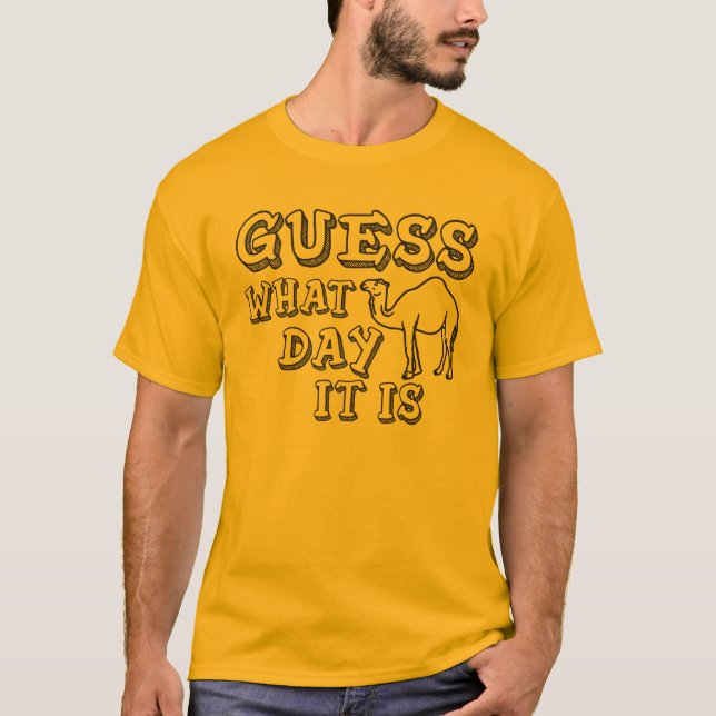 Guess What Day It Is (Hump Day) - Funny Camel T-Shirt (Front)
