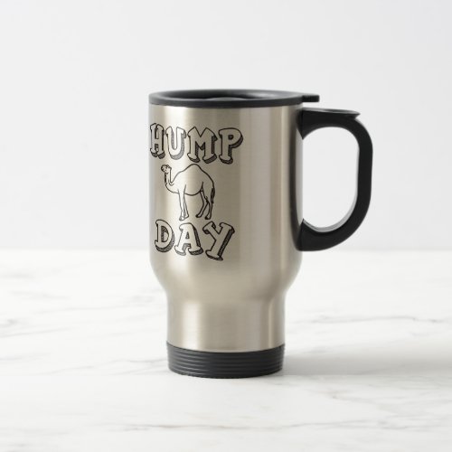 Guess What Day It Is Hump Day _ Funny Camel Travel Mug