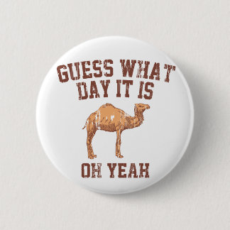 GUESS WHAT DAY IT IS? PINBACK BUTTON