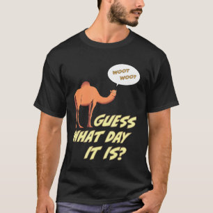 Guess What Day It Is  Woot Woot Hump Day  Camel T-Shirt