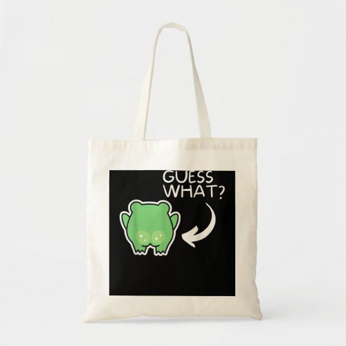 Guess What Frog Butt Funny Reptile Lover  Tote Bag
