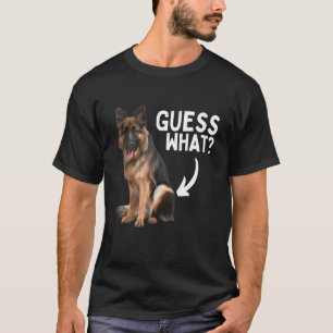 Guess What German Shepherd Butt! Funny Dog Mom Dad T-Shirt