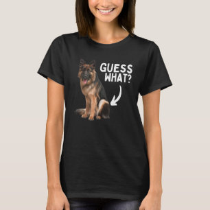 Guess What German Shepherd Butt! Funny Dog Mom Dad T-Shirt