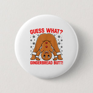 Guess What Gingerbread Butt Funny Xmas Gingerbread Button