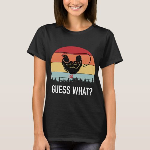 Guess What Hen Chicken Butt Funny T_Shirt