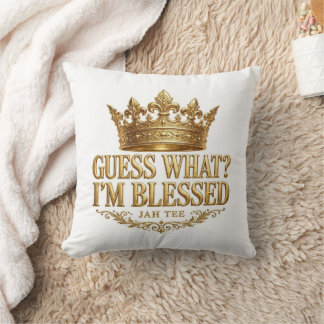 Guess What I'm Blessed Gold Crown Throw Pillow