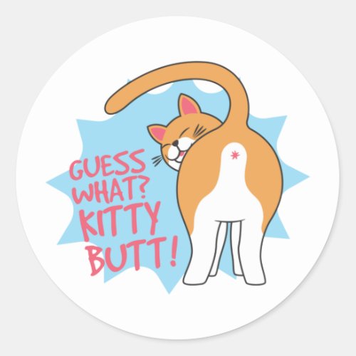 Guess What Kitty Butt Funny Cat Lover Classic Round Sticker