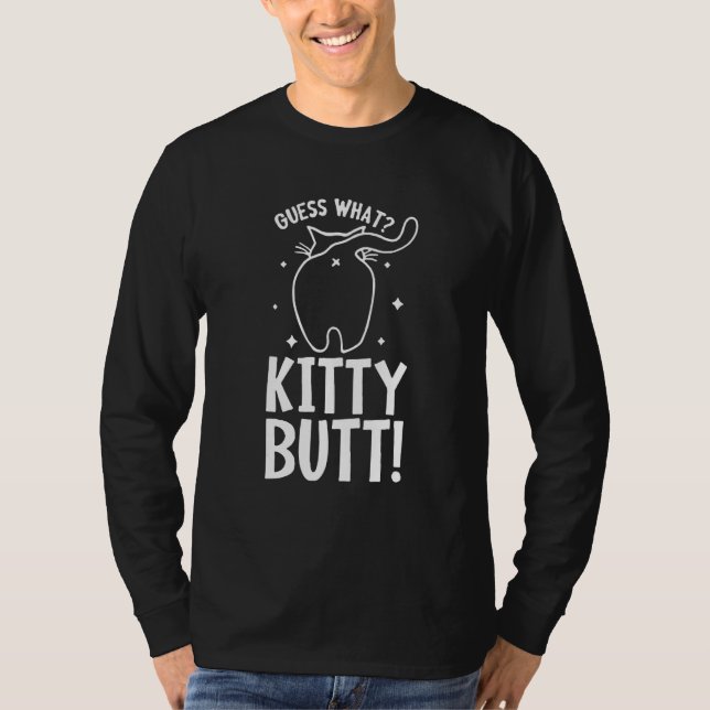 Guess What Kitty Butt - Funny Cat Lover - Kitten C T-Shirt (Front)