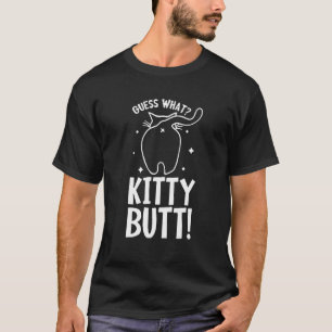 Guess What Kitty Butt - Funny Cat Lover - Kitten C T-Shirt