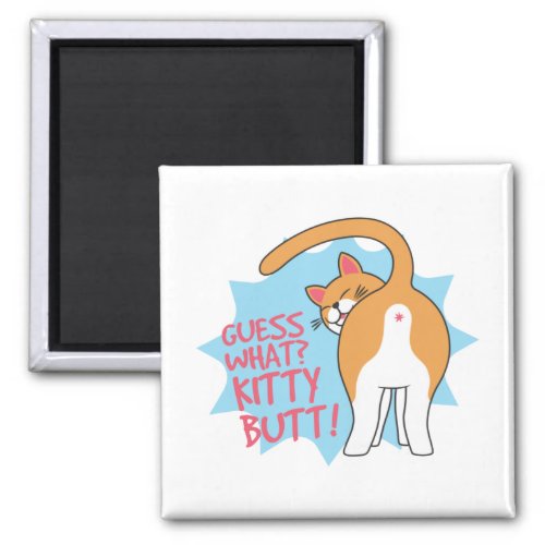 Guess What Kitty Butt Funny Cat Lover Magnet