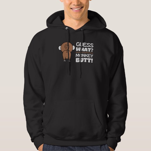 Guess What Monkey Butt  Monkey's Butts Monkey Joke Hoodie (Front)